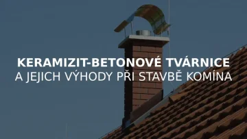 Keramizit-betonové tvárnice a jejich výhody při stavbě komína