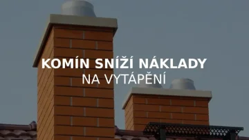 Komín sníží náklady na vytápění