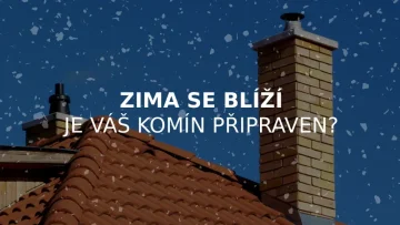Zima se blíží. Je váš komín připraven?